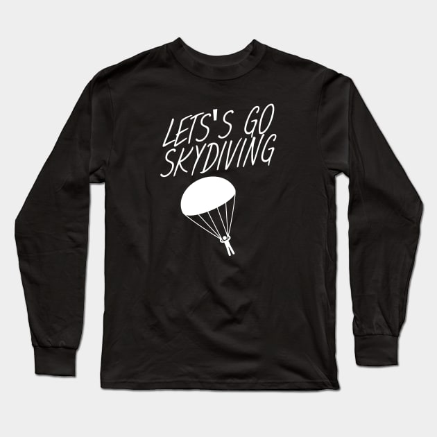 Let's go skydiving Long Sleeve T-Shirt by maxcode